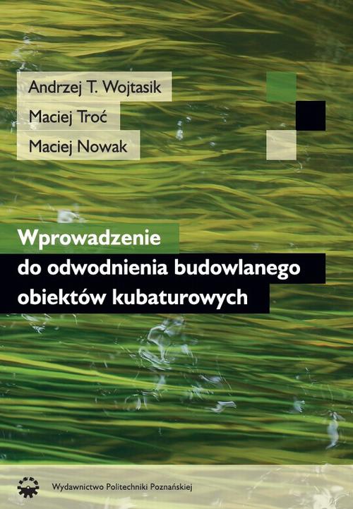 Tytuł: Wprowadzenie do odwodnienia budowlanego obiektów kubaturowych
Autor: A. Wojtasik, M. Troć, M. Nowak
Wydawnictwo: Wydawnictwo Politechniki Poznańskiej
Formaty: PDF