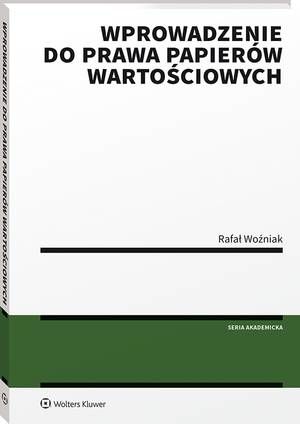 Tytuł: Wprowadzenie do prawa papierów wartościowych
Autor: Rafał Woźniak
Wydawnictwo: Wolters Kluwer
Formaty: PDF