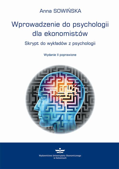 Tytuł: Wprowadzenie do psychologii dla ekonomistów
Autor: Anna Sowińska
Wydawnictwo: Wydawnictwo Uniwersytetu Ekonomicznego w Katowicach
Formaty: PDF