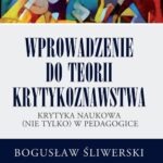 Tytuł: Wprowadzenie do teorii krytykoznawstwa
Autor: Bogusław Śliwerski
Wydawnictwo: Impuls
Formaty: EPUB, MOBI