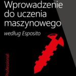 Tytuł: Wprowadzenie do uczenia maszynowego według Esposito
Autor: Dino Esposito, Francesco Esposito
Wydawnictwo: Promise
Formaty: PDF