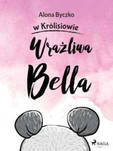 Tytuł: Wrażliwa Bella (#2)
Autor: Alona Byczko
Wydawnictwo: SAGA Egmont
Formaty: EPUB, MOBI