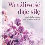 Tytuł: Wrażliwość daje siłę
Autor: Anita Moorjani
Wydawnictwo: Studio Astropsychologii
Formaty: MOBI, EPUB, PDF