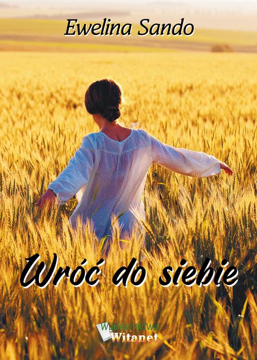 Tytuł: Wróć do siebie
Autor: Ewelina Sando
Wydawnictwo: Witanet
Formaty: EPUB, MOBI