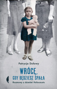 Tytuł: Wrócę, gdy będziesz spała. Rozmowy z dziećmi Holocaustu
Autor: Patrycja Dołowy
Wydawnictwo: Wydawnictwo Czarne
Formaty: EPUB, MOBI