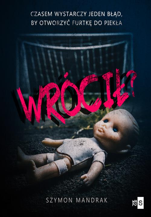 Tytuł: Wrócił?
Autor: Szymon Mandrak
Wydawnictwo: WasPos
Formaty: MOBI, EPUB