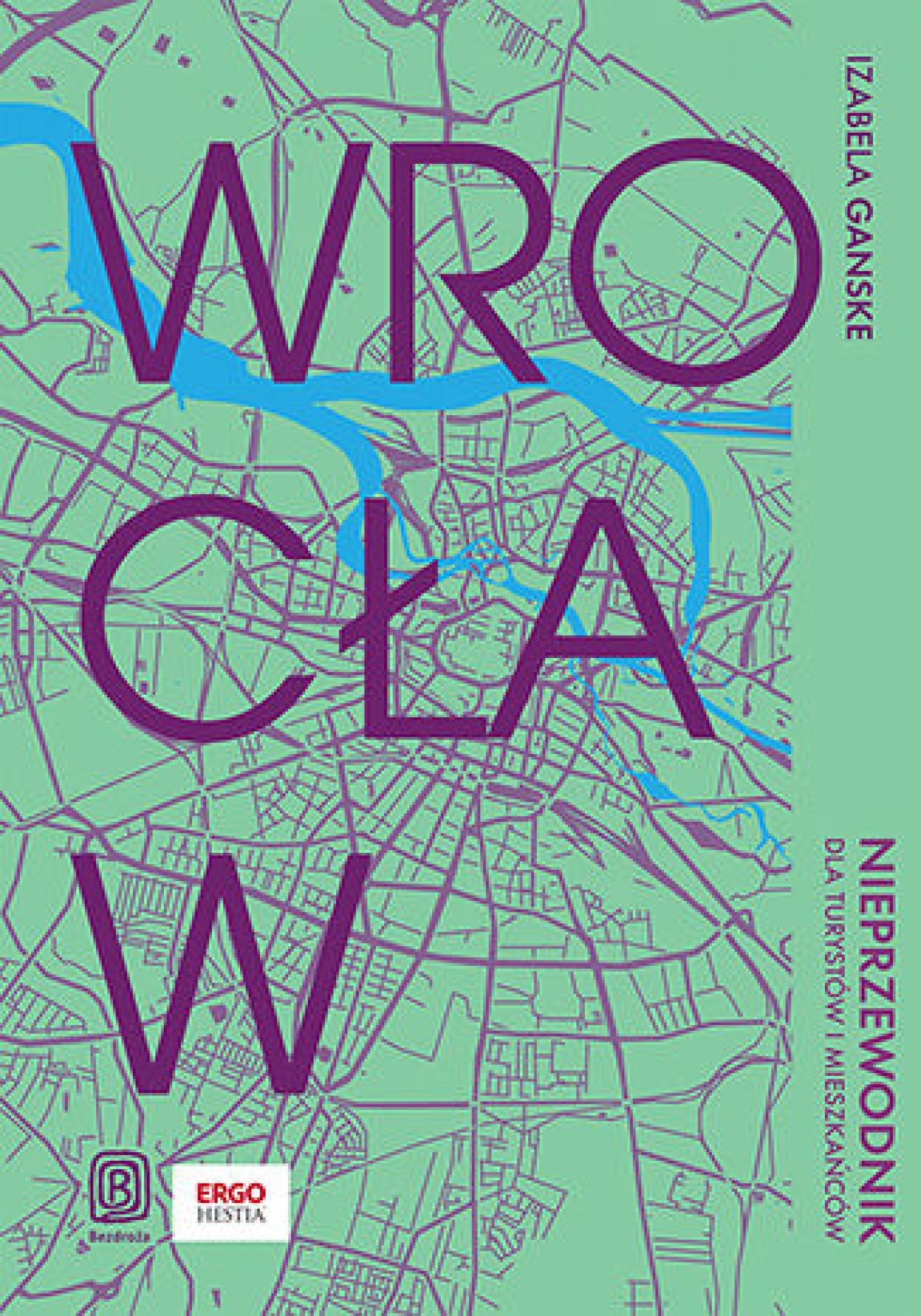 Tytuł: Wrocław. Nieprzewodnik dla turystów i mieszkańców
Autor: Izabela Ganske
Wydawnictwo: Bezdroża
Formaty: EPUB, PDF, MOBI