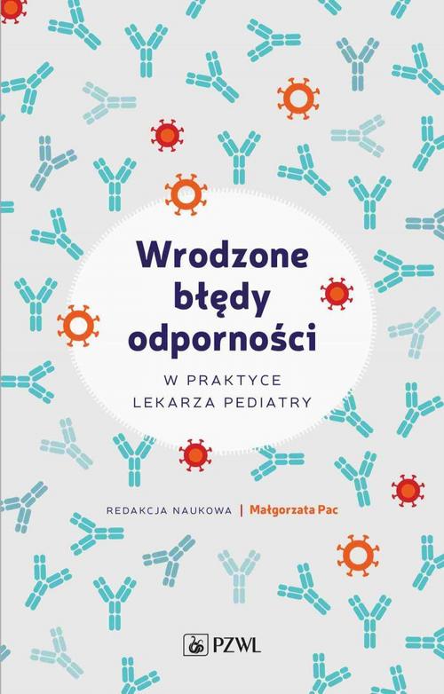 Tytuł: Wrodzone błędy odporności w praktyce lekarza pediatry
Autor: 
Wydawnictwo: PZWL
Formaty: MOBI, EPUB