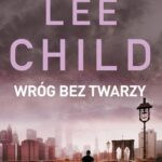 Tytuł: WRÓG BEZ TWARZY
Autor: Lee Child
Wydawnictwo: Albatros
Formaty: EPUB, MOBI