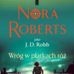 Tytuł: Wróg w płatkach róż
Autor: Nora Roberts
Wydawnictwo: Świat Książki
Formaty: EPUB, MOBI