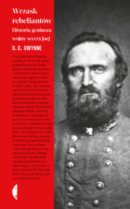Tytuł: Wrzask rebeliantów. Historia geniusza wojny secesyjnej
Autor: S. C. Gwynne
Wydawnictwo: Wydawnictwo Czarne
Formaty: EPUB, MOBI