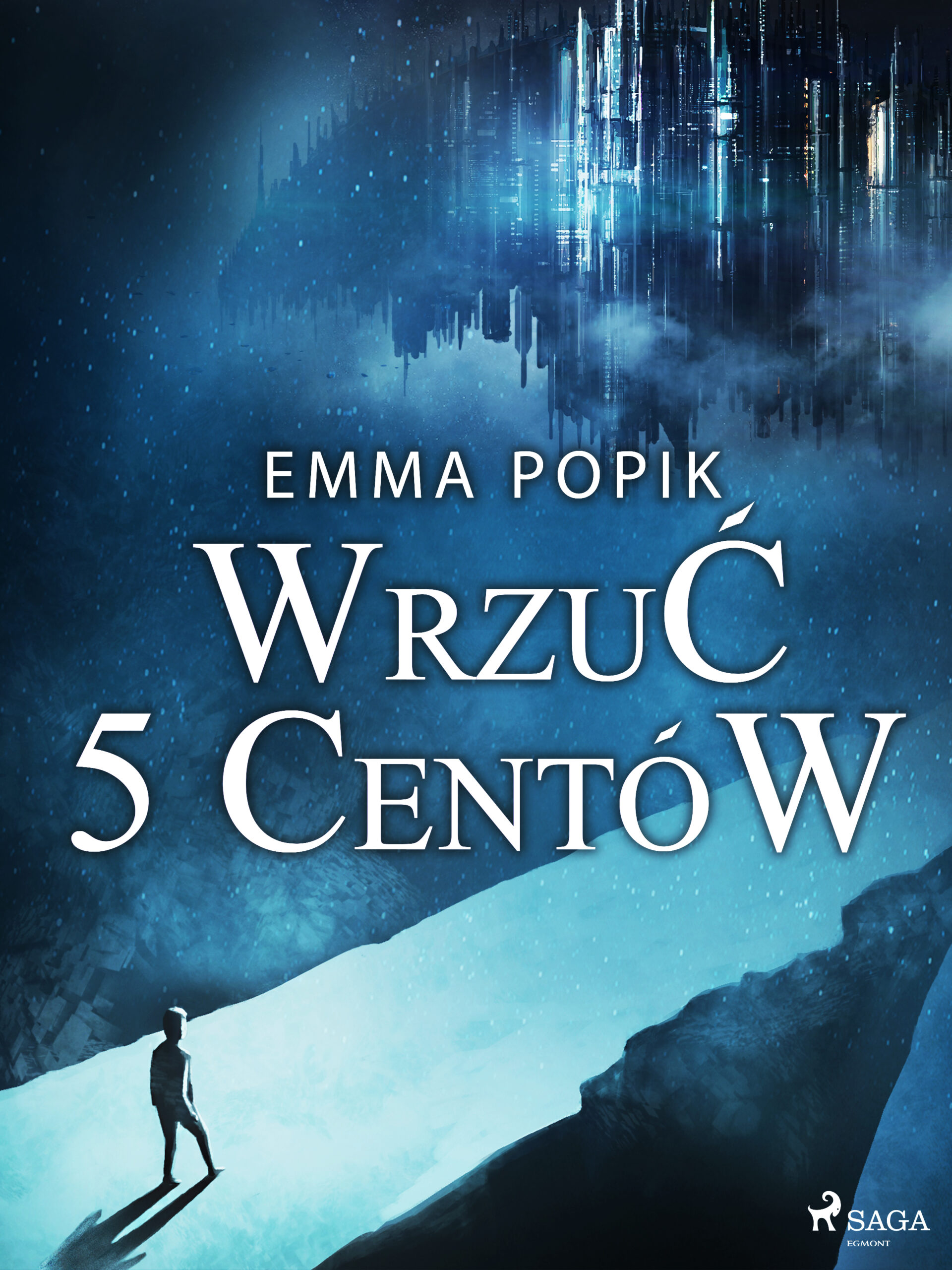 Tytuł: Wrzuć 5 centów
Autor: Emma Popik
Wydawnictwo: SAGA Egmont
Formaty: EPUB, MOBI