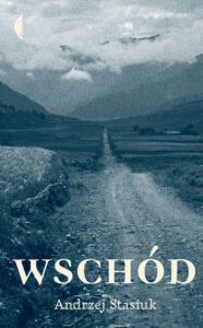Tytuł: Wschód
Autor: Andrzej Stasiuk
Wydawnictwo: Wydawnictwo Czarne
Formaty: EPUB, MOBI