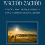 Wschód–Zachód. Wpływy, konteksty, inspiracje. Badania nad kulturą, literaturą i językiem — okładka e-booka