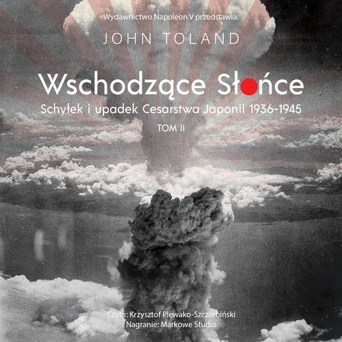 Tytuł: Wschodzące Słońce
Autor: John Toland
Wydawnictwo: Napoleon V
Formaty: MP3