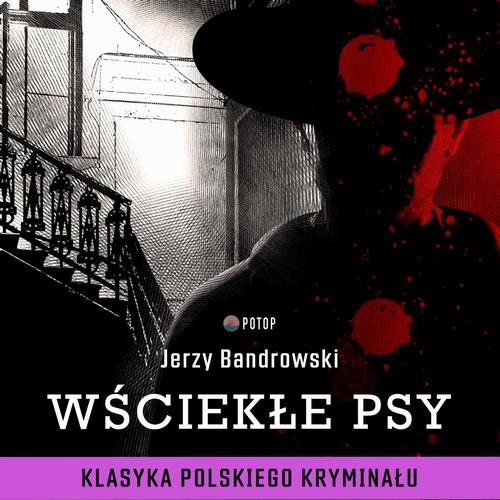 Tytuł: Wściekłe Psy
Autor: Jerzy Bandrowski
Wydawnictwo: Potop
Formaty: MP3