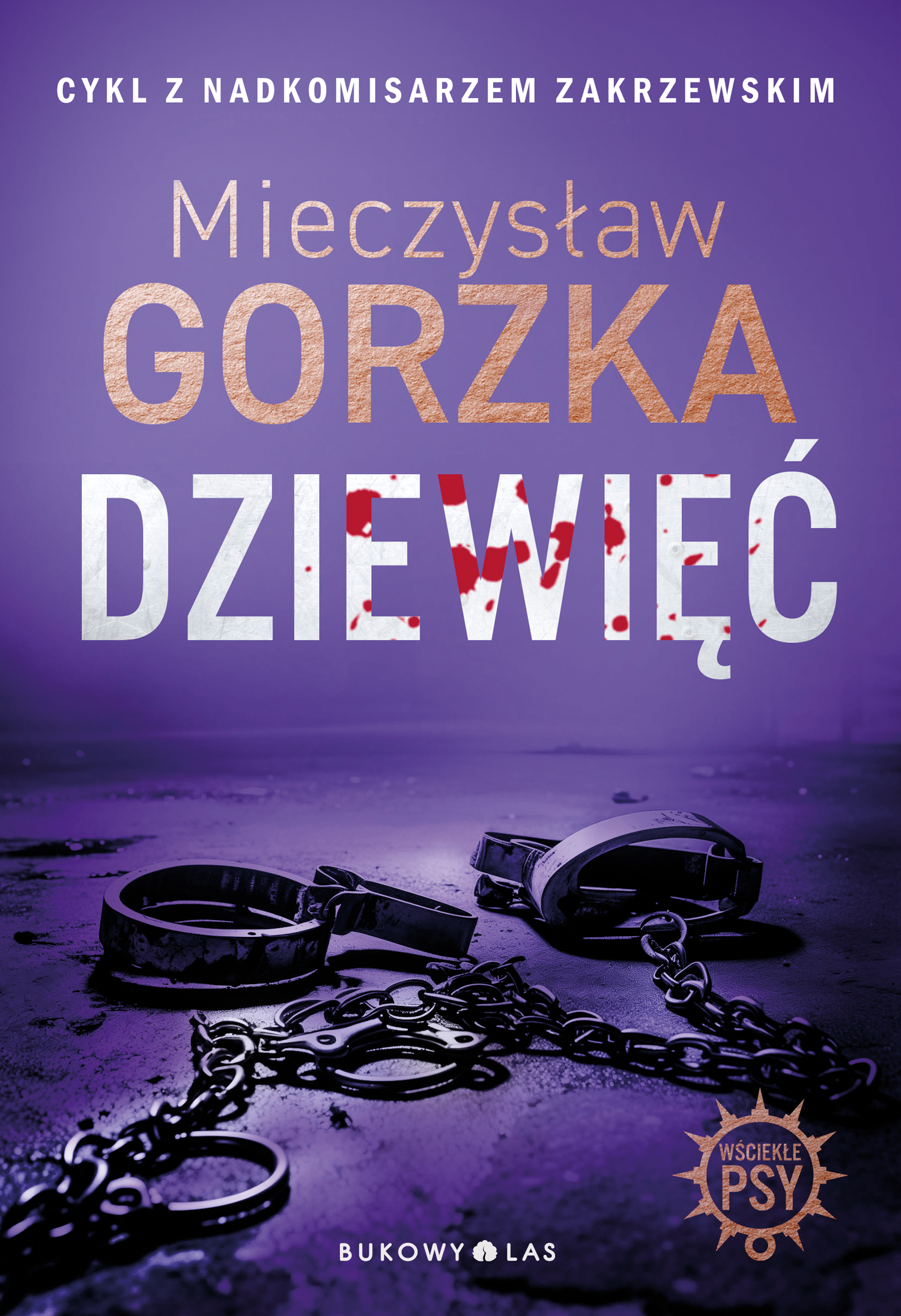 Tytuł: Wściekłe psy (Tom 2). Dziewięć. Wściekłe psy
Autor: Mieczysław Gorzka
Wydawnictwo: Wydawnictwo Bukowy Las
Formaty: EPUB, MOBI