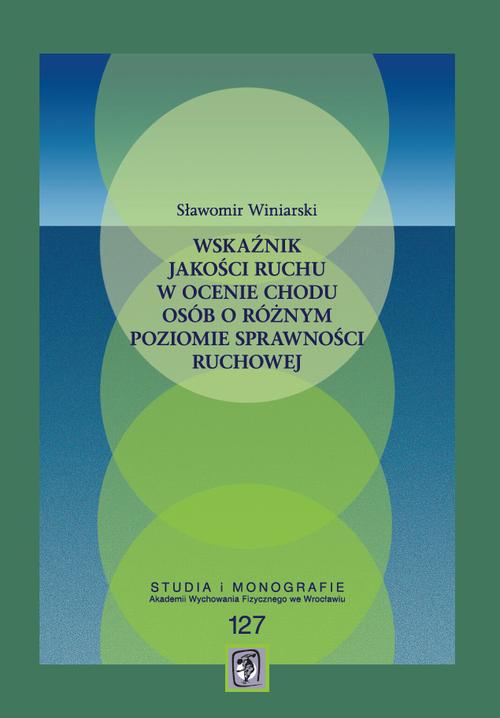 Tytuł: Wskaźnik jakości ruchu w ocenie chodu osób o różnym poziomie sprawności ruchowej
Autor: Sławomir Winiarski
Wydawnictwo: Akademia Wychowania Fizycznego im. Polskich Olimpijczyków we Wrocławiu
Formaty: PDF