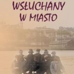 Tytuł: Wsłuchany w miasto
Autor: Jan Wernik
Wydawnictwo: Von Borowiecky
Formaty: PDF
