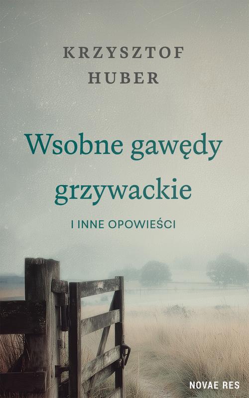 Tytuł: Wsobne gawędy grzywackie i inne opowieści
Autor: Krzysztof Huber
Wydawnictwo: Novae Res
Formaty: MOBI, EPUB