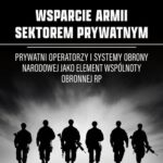 WSPARCIE ARMII SEKTOREM PRYWATNYM Prywatni operatorzy i systemy obrony narodowej jako element wspólnoty obronnej RP — okładka e-booka