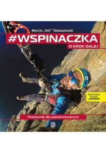 Tytuł: #wspinaczka. O krok dalej. Podręcznik dla zaawansowanych
Autor: Marcin "Yeti" Tomaszewski
Wydawnictwo: Bezdroża
Formaty: PDF