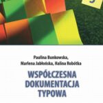 Tytuł: Współczesna dokumentacja typowa
Autor: Paulina Bunkowska, Marlena Jabłońska, Halina Robótka
Wydawnictwo: Wydawnictwo Naukowe UMK
Formaty: PDF