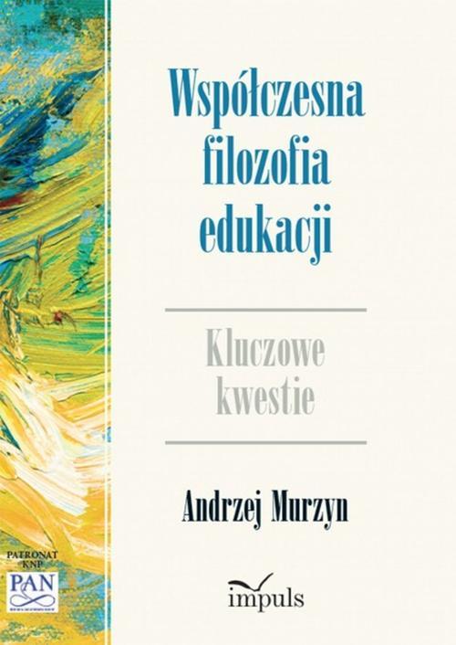Tytuł: Współczesna filozofia edukacji
Autor: Andrzej Murzyn
Wydawnictwo: Impuls
Formaty: PDF