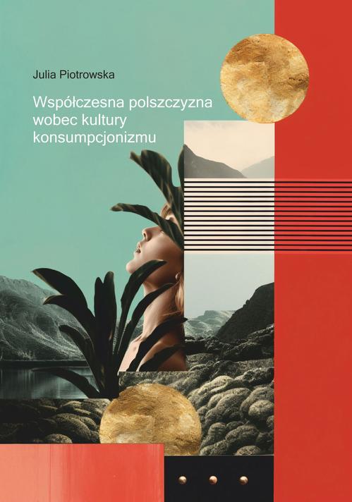 Tytuł: Współczesna polszczyzna wobec kultury konsumpcjonizmu
Autor: Julia Piotrowska
Wydawnictwo: Wydawnictwo Uniwersytetu Opolskiego
Formaty: PDF