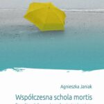 Tytuł: Współczesna schola mortis
Autor: Agnieszka Janiak
Wydawnictwo: Scholar
Formaty: PDF