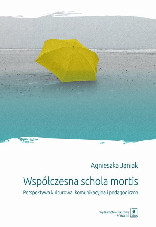 Tytuł: Współczesna schola mortis
Autor: Agnieszka Janiak
Wydawnictwo: Scholar
Formaty: PDF