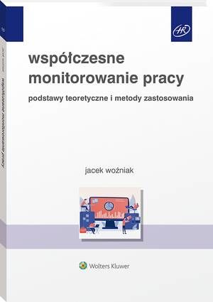 Tytuł: Współczesne monitorowanie pracy. Podstawy teoretyczne i metody zastosowania
Autor: Jacek Woźniak
Wydawnictwo: Wolters Kluwer
Formaty: PDF