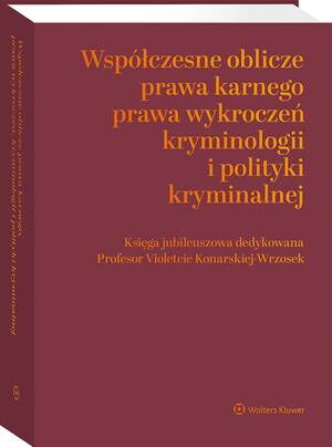 Tytuł: Współczesne oblicza prawa karnego, prawa wykroczeń, kryminologii i polityki kryminalnej. Księga jubileuszowa dedykowana Profesor Violetcie Konarskiej-Wrzosek
Autor: Jerzy Lachowski, Natalia Daśko, Janusz Czesław Bojarski, Tomasz Oczkowski, Agata Ziółkowska
Wydawnictwo: Wolters Kluwer
Formaty: PDF