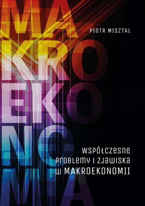 Tytuł: Współczesne problemy i zjawiska w makroekonomii
Autor: Piotr Misztal
Wydawnictwo: Uniwersytet Jana Kochanowskiego
Formaty: PDF