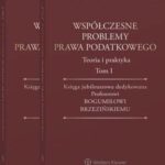 Współczesne problemy prawa podatkowego. Teoria i praktyka. Księga jubileuszowa dedykowana Profesorowi Bogumiłowi Brzezińskiemu. Tom I i II — okładka e-booka