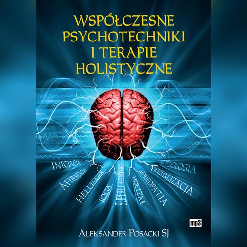 Tytuł: Współczesne psychotechniki i terapie holistyczne
Autor: Aleksander Posacki
Wydawnictwo: WAM
Formaty: MP3
