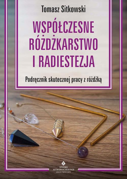 Tytuł: Współczesne różdżkarstwo i radiestezja
Autor: Tomasz Sitkowski
Wydawnictwo: Studio Astropsychologii
Formaty: MOBI, EPUB, PDF