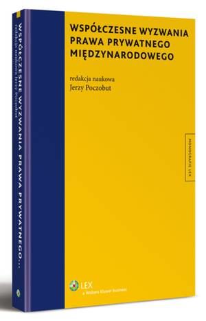 Tytuł: Współczesne wyzwania prawa prywatnego międzynarodowego
Autor: Jerzy Poczobut
Wydawnictwo: Wolters Kluwer
Formaty: PDF