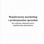 Współczesny marketing i profesjonalna sprzedaż. Era cyfrowa, obywatel sieci, współczesny sprzedawca — okładka e-booka