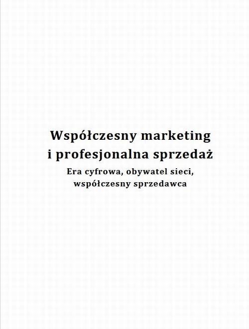 Współczesny marketing i profesjonalna sprzedaż. Era cyfrowa, obywatel sieci, współczesny sprzedawca — okładka e-booka