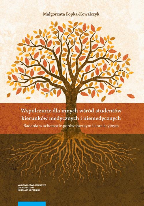Tytuł: Współczucie dla innych wśród studentów kierunków medycznych i niemedycznych
Autor: Małgorzata Fopka-Kowalczyk
Wydawnictwo: Wydawnictwo Naukowe UMK
Formaty: PDF