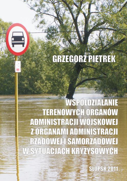 Tytuł: Współdziałanie terenowych organów administracji wojskowej z organami administracji rządowej i samorządowej w sytuacjach kryzysowych
Autor: Grzegorz Pietrek
Wydawnictwo: Uniwersytet Pomorski w Słupsku
Formaty: PDF