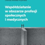 Tytuł: Współdziałanie w obszarze profesji społecznych i medycznych
Autor: Dorota Wolska-Prylińska
Wydawnictwo: Wydawnictwo Uniwersytetu Łódzkiego
Formaty: PDF