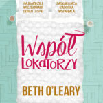 Tytuł: Współlokatorzy
Autor: Beth O'Leary
Wydawnictwo: Albatros
Formaty: EPUB, MOBI