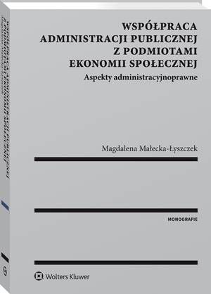 Tytuł: Współpraca administracji publicznej z podmiotami ekonomii społecznej. Aspekty administracyjnoprawne
Autor: Magdalena Małecka-Łyszczek
Wydawnictwo: Wolters Kluwer
Formaty: PDF