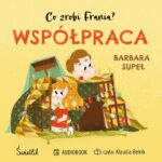 Tytuł: Współpraca. Co zrobi Frania?
Autor: Barbara Supeł
Wydawnictwo: Świetlik
Formaty: MP3