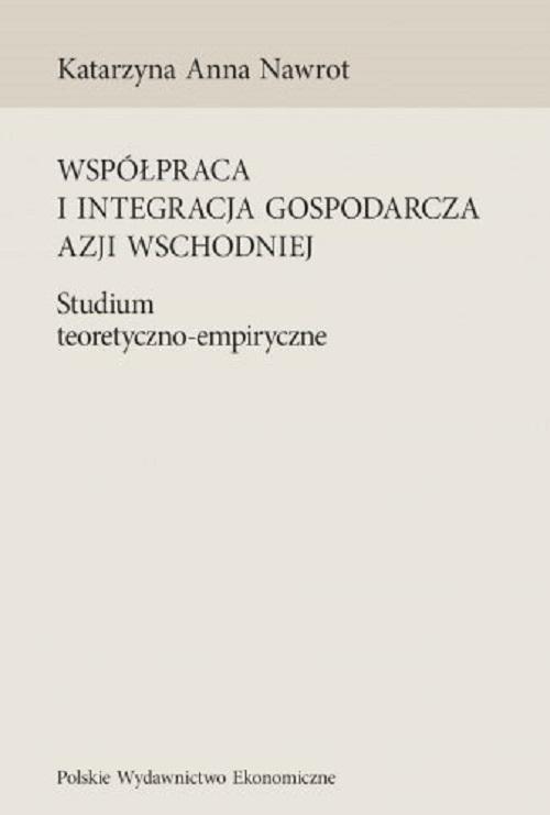 Współpraca i integracja gospodarcza Azji Wschodniej — okładka e-booka