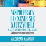 Współpraca i uczenie się nauczycieli w kulturze organizacyjnej szkoły — okładka e-booka