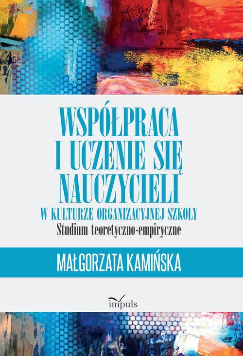 Współpraca i uczenie się nauczycieli w kulturze organizacyjnej szkoły — okładka e-booka