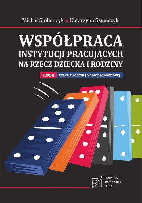 Tytuł: Współpraca instytucji pracujących na rzecz dziecka i rodziny. Tom 2: Praca z rodziną wieloproblemową.
Autor: Michał Stolarczyk, Katarzyna Szymczyk
Wydawnictwo: Uniwersytet Jana Kochanowskiego
Formaty: PDF
